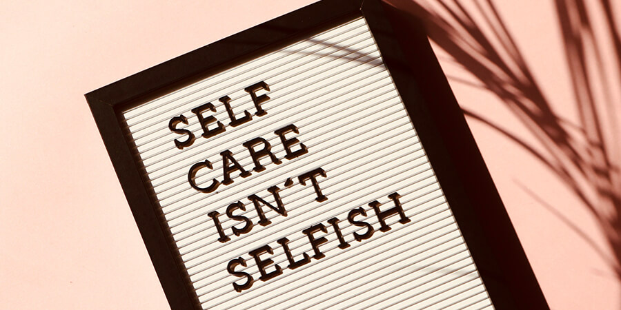 Self care isn't selfish.