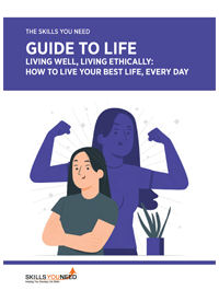 The Skills You Need Guide to Life: Living Well, Living Ethically